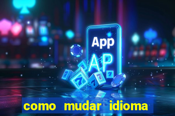 como mudar idioma party poker